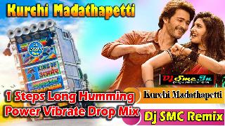 Kurchi Madathapetti (1 Steps Long Humming Power Vibrate Drop Mix 2024-Dj SMC Remix